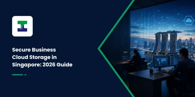 Secure Business Cloud Storage in Singapore: 2026 Guide