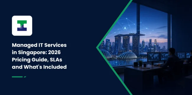 Managed IT Services in Singapore: 2026 Pricing Guide, SLAs and What's Included