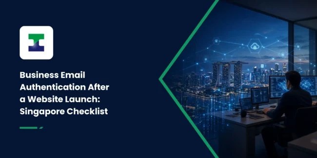Business Email Authentication After a Website Launch: Singapore Checklist