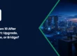 Windows 10 After Support: Upgrade, Replace, or Bridge?