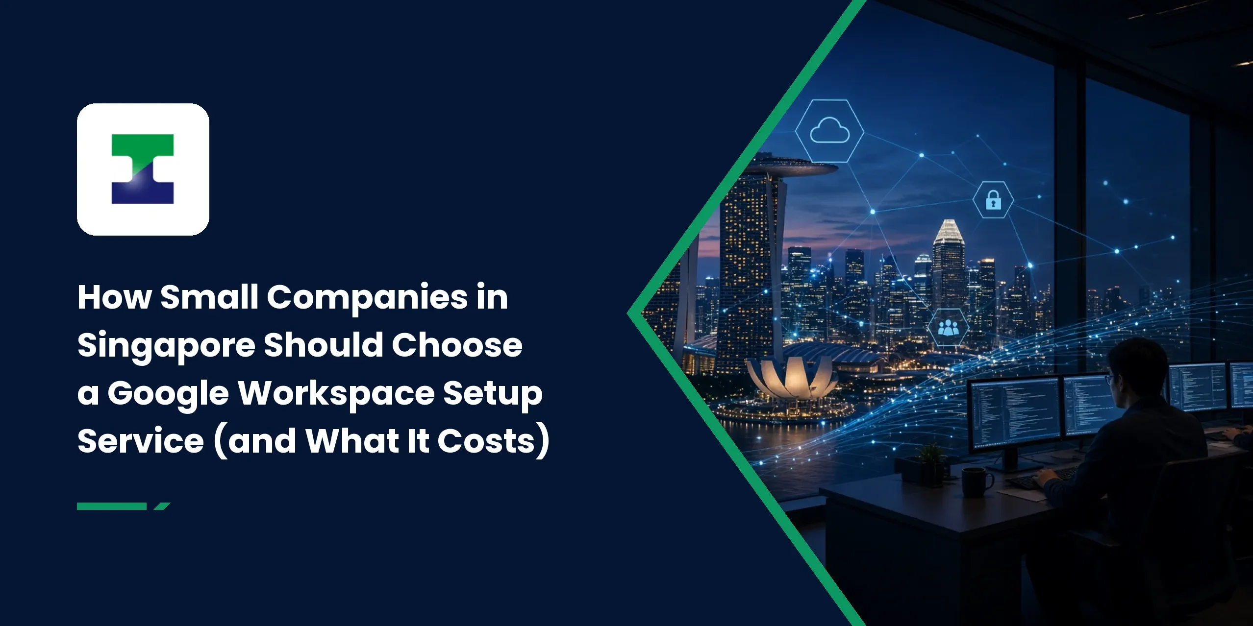 How Small Companies in Singapore Should Choose a Google Workspace Setup Service (and What It Costs)