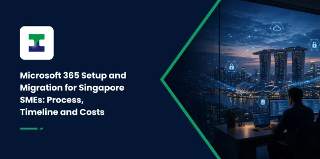 Microsoft 365 Setup and Migration for Singapore SMEs: Process, Timeline and Costs Microsoft 365 Setup and Migration for Singapore SMEs: Process, Timeline and Costs